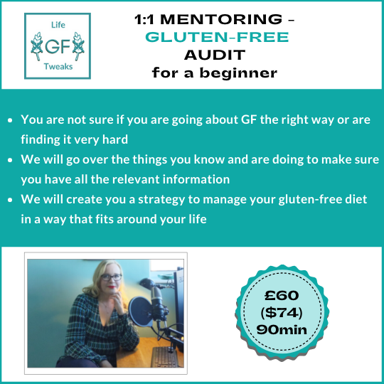 Graphic explaining the contents of the 1 to 1 mentoring sessions (aimed at people who are new to gluten-free). We will map out where you are at, where you need to be and how to get there and manage your gluten-free life the way that suits you best. 
The first session is 90minutes and is £60 / $74).